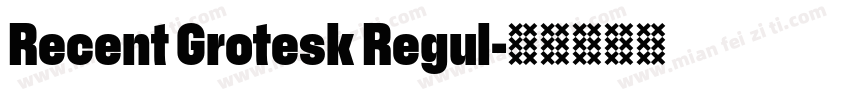 Recent Grotesk Regul字体转换